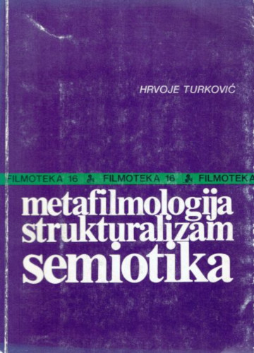 Hrvoje Turković: Metafilmologija, strukturalizam, semiotika