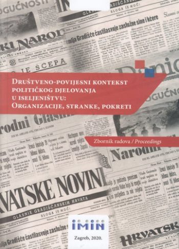 Društveno-povijesni kontekst političkog djelovanja u iseljeništvu: Organizacije, stranke, pokreti - Zbornik radova