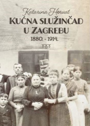 Kućna služinčad u Zagrebu 1880.-1914.
