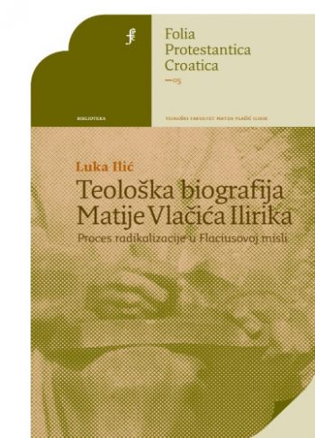 Teološka biografija Matije Vlačića Ilirika