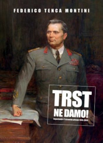 Trst ne damo! - Jugoslavija i Tršćansko pitanje 1945-1954.