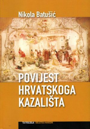 Nikola Batušić: Povijest hrvatskoga kazališta