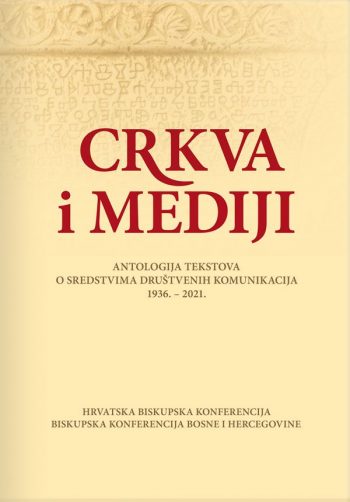 Crkva i mediji - Antologija tekstova o sredstvima društvenih komunikacija 1936. - 2021.