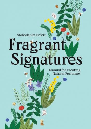 Fragrant Signatures - Manual for Creating Natural Parfumes