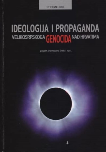 Ideologija i propaganda velikosrpskog genocida nad Hrvatima