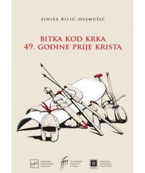 Bitka kod Krka 49. godine prije Krista - Siniša Bilić - Dujmušić