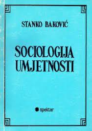 Sociologija umjetnosti - Stanko Baković