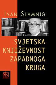 Svjetska književnost zapadnog kruga - Ivan Slamnig