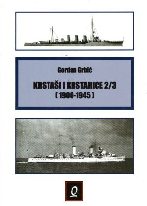 Krstaši i krstarice : (1900-1945) (2/3) - Gordan Grbić