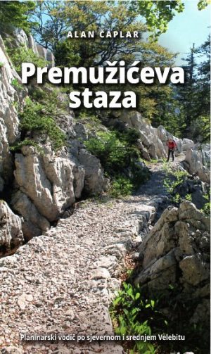 Premužićeva staza - planinarski vodič po sjevernom i srednjem Velebitu
