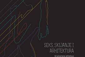 Seks, skijanje i arhitektura - Davor Senčić