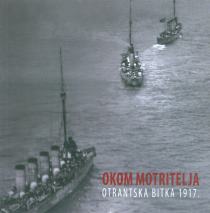 Okom motritelja : Otrantska bitka 1917.