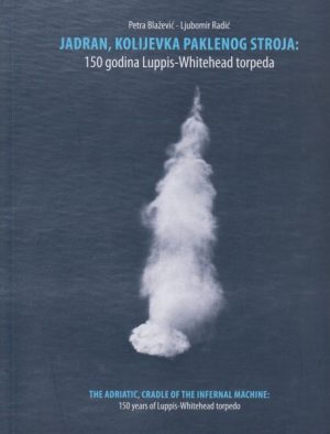Jadran, kolijevka paklenog stroja: 150 godina Luppis-Whitehead torpeda