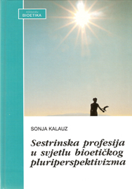 Sestrinska profesija u svjetlu bioetičkog pluriperspektivizma