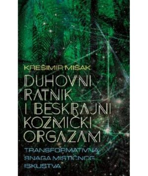 K. Mišak: Duhovni ratnik i beskrajni kozmički orgazam