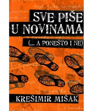 K. Mišak: Sve piše u novinama ..(a ponešto i ne)