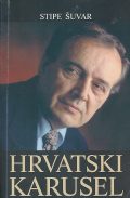 Stipe Šuvar: Hrvatski karusel 1 Stipe Šuvar: Hrvatski karusel
