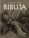 Gustave Dore: Biblija - 230 ilustracija s izvacima iz Novog i Starog zavjeta 1 Gustave Dore: Biblija