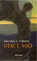 Michael D. O'Brien: Otac u kući 1 Michael D. O'Brien: Otac u kući