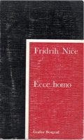 Friedrich Nietzsche (Niče): Ecce homo 1 Friedrich Nietzsche (Niče): Ecce homo