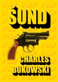 Charles Bukowski: Šund 1 Charles Bukowski: Šund