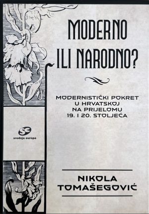 Moderno ili narodno? - Modernistički pokret u Hrvatskoj na prijelomu 19. i 20. stoljeća