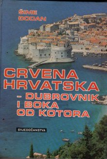 Crvena Hrvatska - Dubrovnik i Boka od Kotora - svjedočanstva 1 Crvena Hrvatska - Dubrovnik i Boka od Kotora - svjedočanstva