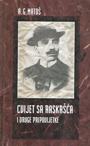A.G.Matoš: Cvijet s raskršća i druge pripovijetke