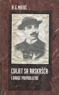 A.G.Matoš: Cvijet s raskršća i druge pripovijetke 1 A.G.Matoš: Cvijet s raskršća i druge pripovijetke