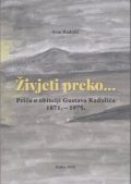 Živjeti preko… Priča o obitelji Gustava Radulića 1871. – 1975.