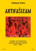 Antifašizam: Povijest, mit i aktualnost jednoga svjetskog pokreta, 1924. – 2024. 1 ANTIFAŠIZAM