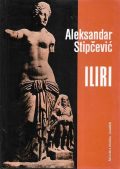 Aleksandar Stipčević: Iliri 1 Aleksandar Stipčević: Iliri