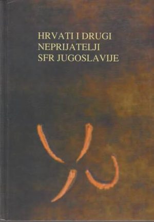 Hrvati i drugi neprijatelji SFR Jugoslavije