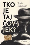 Boris Dežulović: Tko je taj čovjek? 2. izdanje 1 Boris Dežulović: Tko je taj čovjek?