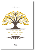 Aurelije Augustin: Razgovori sa samim sobom – Soliloquia (2. nepromijenjeno izdanje) 1 Razgovori sa samim sobom – Soliloquia